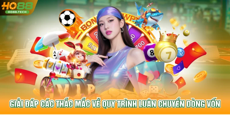 Giải đáp các thắc mắc về quy trình luân chuyển dòng vốn